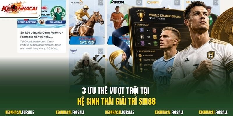 3 ưu thế vượt trội tại hệ sinh thái giải trí SIN88