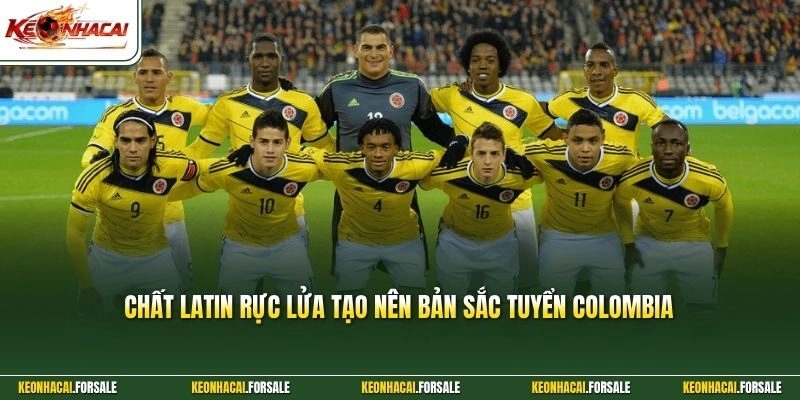 Chất Latin rực lửa tạo nên bản sắc tuyển Colombia