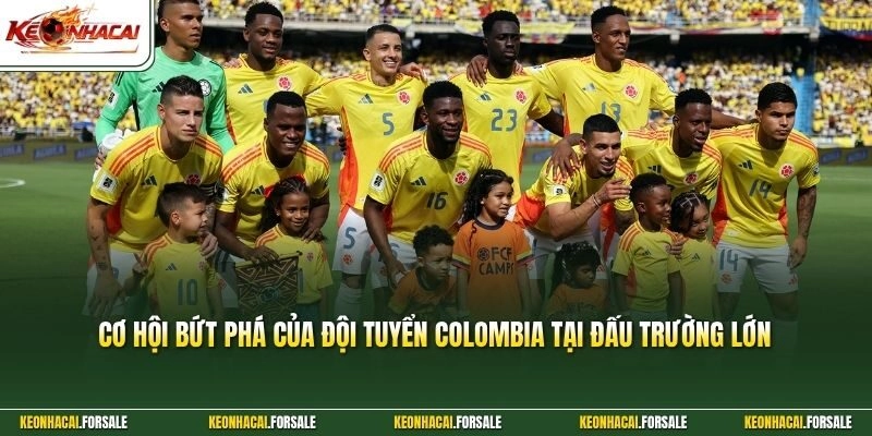 Cơ hội bứt phá của đội tuyển Colombia tại đấu trường lớn