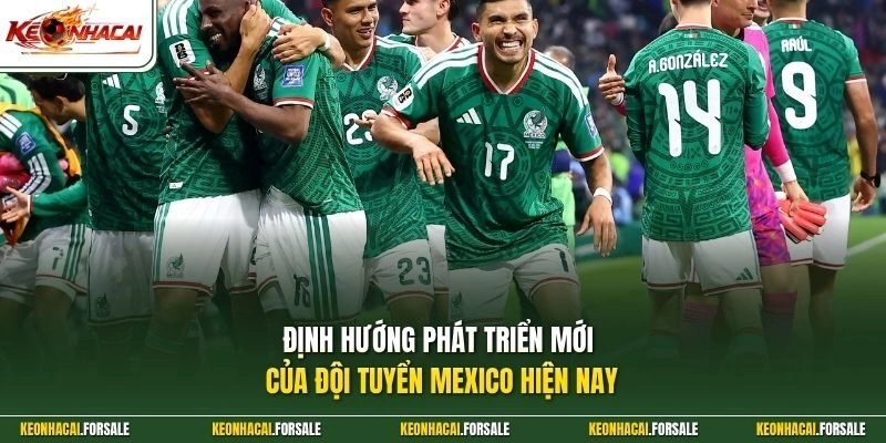 Định hướng phát triển mới của đội tuyển Mexico hiện nay