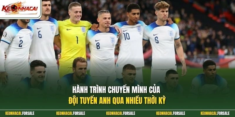 Hành trình chuyển mình của đội tuyển Anh qua nhiều thời kỳ