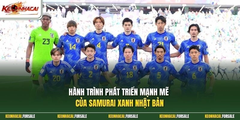 Hành trình phát triển mạnh mẽ của Samurai Xanh Nhật Bản