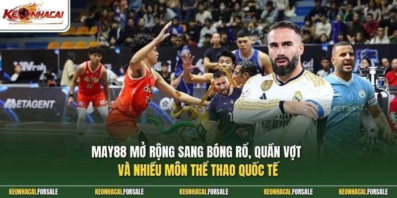 MAY88 mở rộng sang bóng rổ, quần vợt và nhiều môn thể thao quốc tế
