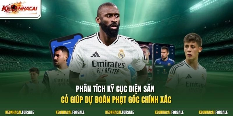 Phân tích kỹ cục diện sân cỏ giúp dự đoán phạt góc chính xác