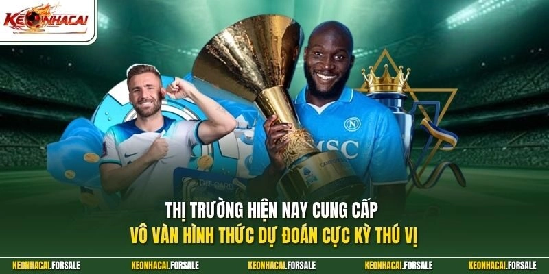 Thị trường hiện nay cung cấp vô vàn hình thức dự đoán cực kỳ thú vị