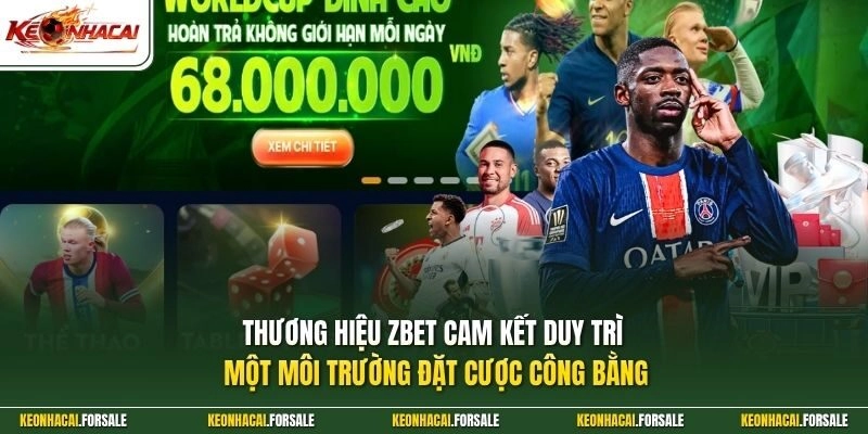 Thương hiệu ZBET cam kết duy trì một môi trường đặt cược công bằng