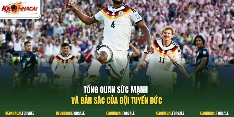 Tổng quan sức mạnh và bản sắc của đội tuyển Đức