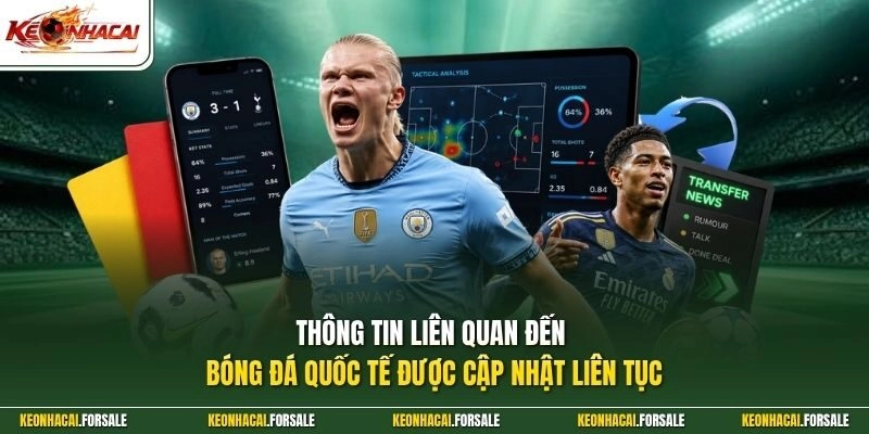 Thông tin liên quan đến bóng đá quốc tế được cập nhật liên tục